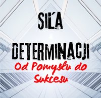 SIŁA DETERMINACJI E-BOOK - MATEUSZ MIRUS - ebook