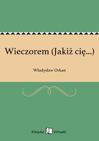 Wieczorem (Jakiż cię...) - Władysław Orkan - ebook