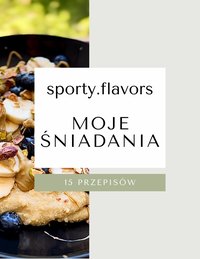 Moje Śniadania Sporty.Flavors - Bartosz Widomski - ebook