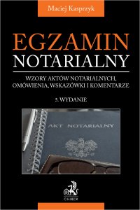 Egzamin notarialny 2025. Wzory aktów notarialnych omówienia wskazówki i komentarze - Maciej Kasprzyk - ebook
