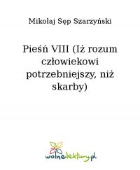 Pieśń VIII (Iż rozum człowiekowi potrzebniejszy, niż skarby) - Mikołaj Sęp Szarzyński - ebook
