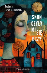 Skończyły mi się oczy - Grażyna Jeromin-Gałuszka - ebook