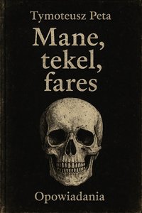 Mane, tekel, fares - Tymoteusz Peta - ebook