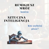 Remigiusz Mróz kontra Sztuczna Inteligencja: kto szybciej pisze? - Piotr Macewicz - audiobook