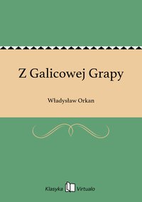 Z Galicowej Grapy - Władysław Orkan - ebook