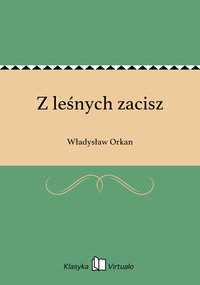 Z leśnych zacisz - Władysław Orkan - ebook