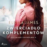 Zwierciadło komplementów - Eloisa James - audiobook