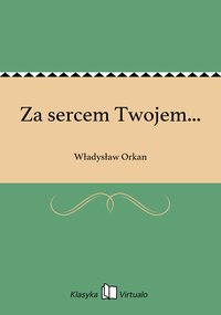 Za sercem Twojem... - Władysław Orkan - ebook