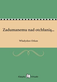 Zadumanemu nad otchłanią... - Władysław Orkan - ebook