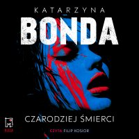 Czarodziej śmierci - Katarzyna Bonda - audiobook