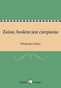Zaiste, boskim jest cierpienie - Władysław Orkan - ebook