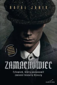 Zamachowiec. Człowiek, który postanowił zmienić historię Rzeszy - dr Rafał Janik - ebook