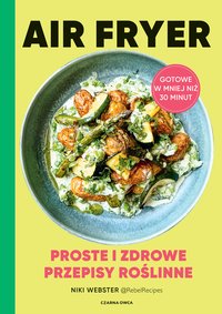 Air Fryer. Proste i zdrowe przepisy roślinne - Niki Webster - ebook