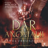 Dar anomalii. Tom 3 - Paweł Zbroszczyk - audiobook