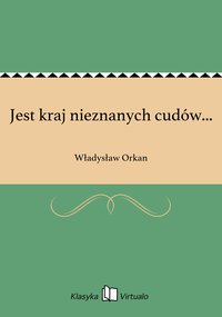 Jest kraj nieznanych cudów... - Władysław Orkan - ebook