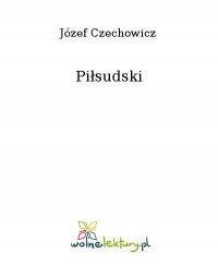 Piłsudski - Józef Czechowicz - ebook