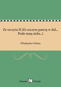 Ze szczytu II (Ze szczytu patrzę w dal... Pode mną sioła...) - Władysław Orkan - ebook