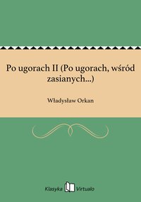 Po ugorach II (Po ugorach, wśród zasianych...) - Władysław Orkan - ebook