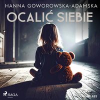 Ocalić siebie - Hanna Goworowska-Adamska - audiobook