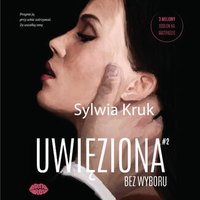 Uwięziona. Bez wyboru - Sylwia Kruk - audiobook