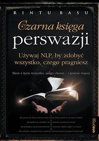 Czarna księga perswazji. Używaj NLP, by zdobyć wszystko, czego pragniesz - Rintu Basu - ebook