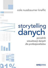 Storytelling danych. Poradnik wizualizacji danych dla profesjonalistów - Cole Nussbaumer Knaflic - ebook