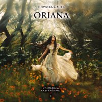 Oriana. Uniwersum Oczy Królowej I. - Ludwika Gacek - ebook