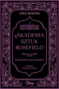 Wszystkie nasze sekrety. Akademia Sztuk Rosefield. Tom 1 - Ana Woods - ebook