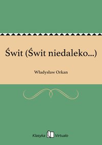 Świt (Świt niedaleko...) - Władysław Orkan - ebook