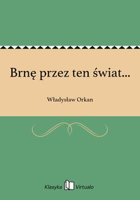 Brnę przez ten świat... - Władysław Orkan - ebook