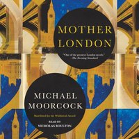 Mother London - Michael Moorcock - audiobook