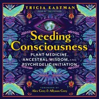 Seeding Consciousness - Allyson Grey - audiobook