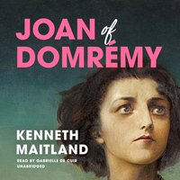 Joan of Domremy - Kenneth Maitland - audiobook