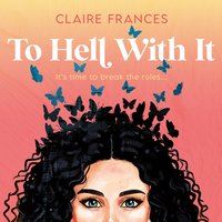 To Hell With It - Claire Frances - audiobook