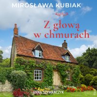 Z głową w chmurach - Mirosława Kubiak - audiobook