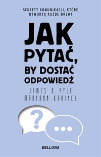 Jak pytać, by dostać odpowiedź - Maryann Karinch - ebook
