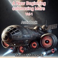 A New Beginning-Colonizing Mars. Vol. 1 - Mariusz Miszewski - audiobook