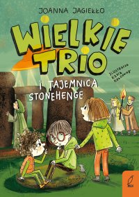 Wielkie Trio i tajemnica Stonehenge - Joanna Jagiełło - ebook