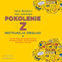 Pokolenie Z. Instrukcja obsługi - Felix Beilharz - audiobook