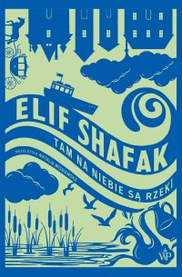 Tam na niebie są rzeki - Elif Shafak - ebook
