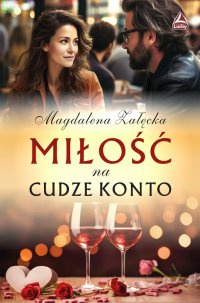 Miłość na cudze konto - Magdalena Załęcka - ebook