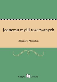 Jednemu myśli rozerwanych - Zbigniew Morsztyn - ebook