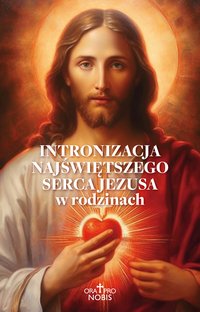 Intronizacja Najświętszego Serca Jezusa w rodzinach - Zgromadzenie xx. Sercanów - ebook