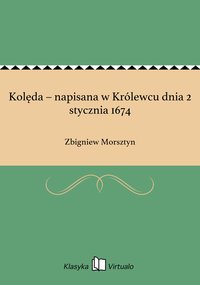 Kolęda – napisana w Królewcu dnia 2 stycznia 1674 - Zbigniew Morsztyn - ebook