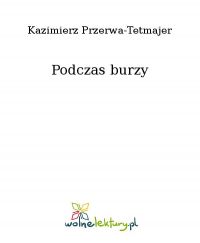 Podczas burzy - Kazimierz Przerwa-Tetmajer - ebook