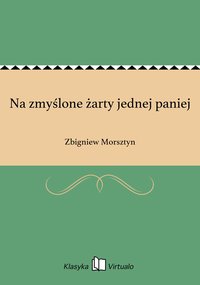 Na zmyślone żarty jednej paniej - Zbigniew Morsztyn - ebook