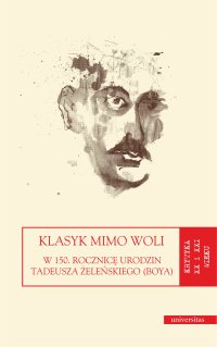 Klasyk mimo woli. W 150. rocznicę urodzin Tadeusza Żeleńskiego (Boya) - Opracowanie zbiorowe - ebook