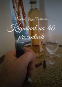 Kryminał na 40 procentach - Bogdan Podstawka - ebook