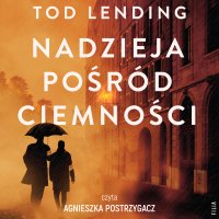 Nadzieja pośród ciemności - Tod Lending - audiobook