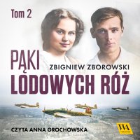 Pąki lodowych róż. Tom 2 - Zbigniew Zborowski - audiobook